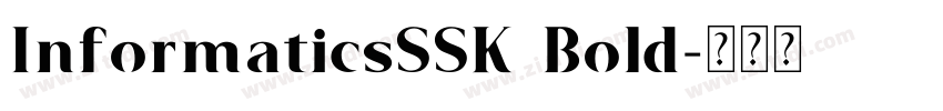 InformaticsSSK Bold字体转换 InformaticsSSK Bold字体转换